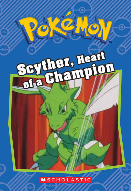 Book cover of Scyther, Heart of a Champion (Pokémon Chapter Books)