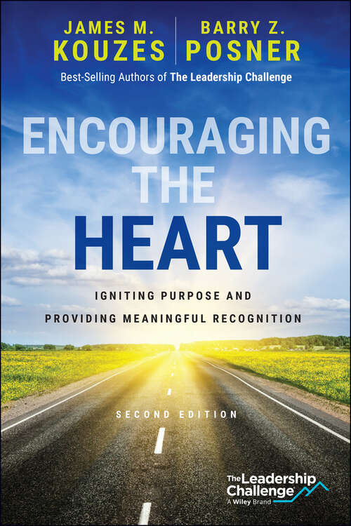 Book cover of Encouraging the Heart: Igniting Purpose and Providing Meaningful Recognition (J-B Leadership Challenge: Kouzes/Posner)