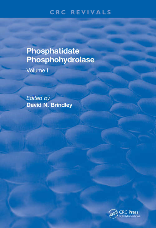 Phosphatidate Phosphohydrolase: Volume I (CRC Press Revivals)