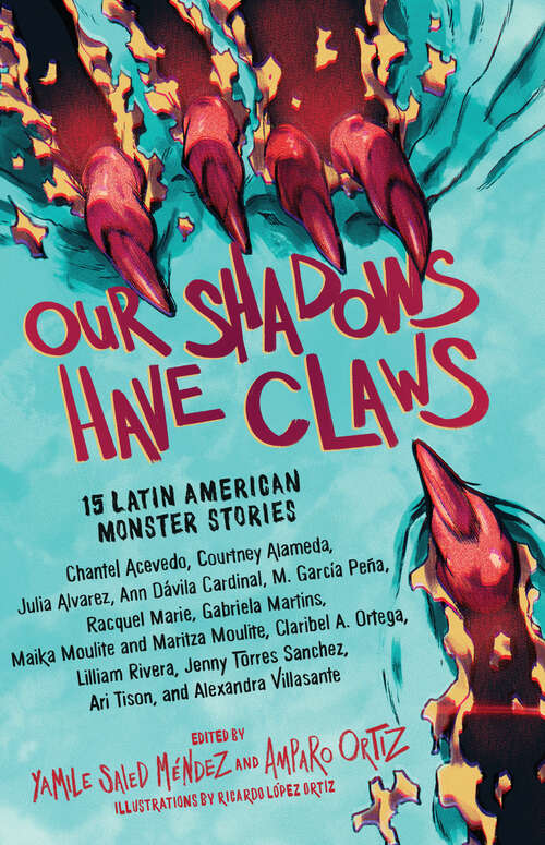 Book cover of Our Shadows Have Claws: 15 Latin American Monster Stories