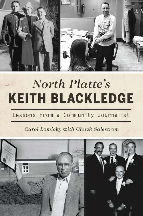Book cover of North Platte's Keith Blackledge: Lessons from a Community Journalist