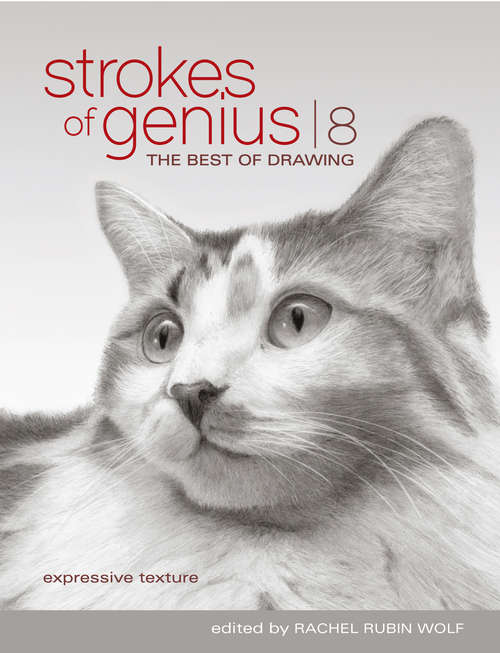 Book cover of Strokes Of Genius 8: Expressive Texture (Strokes of Genius: The Best of Drawing #8)