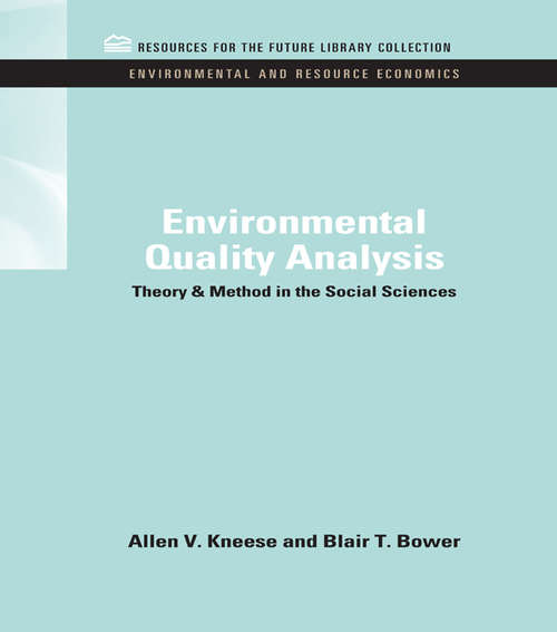 Environmental Quality Analysis: Theory & Method in the Social Sciences (RFF Environmental and Resource Economics Set)