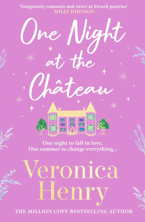 Book cover of One Night at the Château: Escape to Provence with the stunningly feel-good and romantic new story from the bestselling author!
