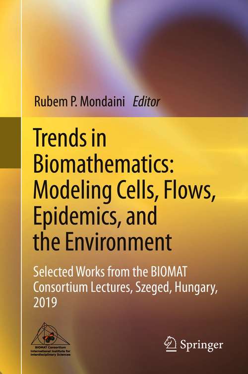 Book cover of Trends in Biomathematics: Selected Works from the BIOMAT Consortium Lectures, Szeged, Hungary, 2019 (1st ed. 2020)