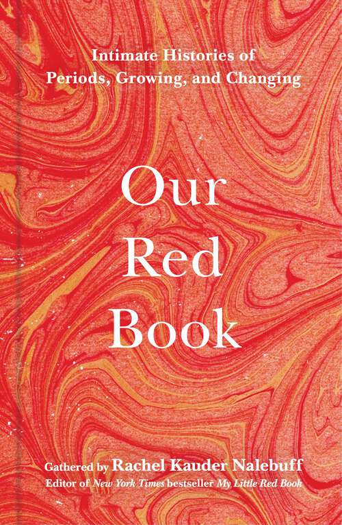 Book cover of Our Red Book: Intimate Histories of Periods, Growing & Changing