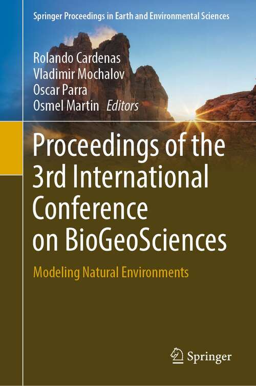 Proceedings of the  3rd International Conference on BioGeoSciences: Modeling Natural Environments (Springer Proceedings in Earth and Environmental Sciences)