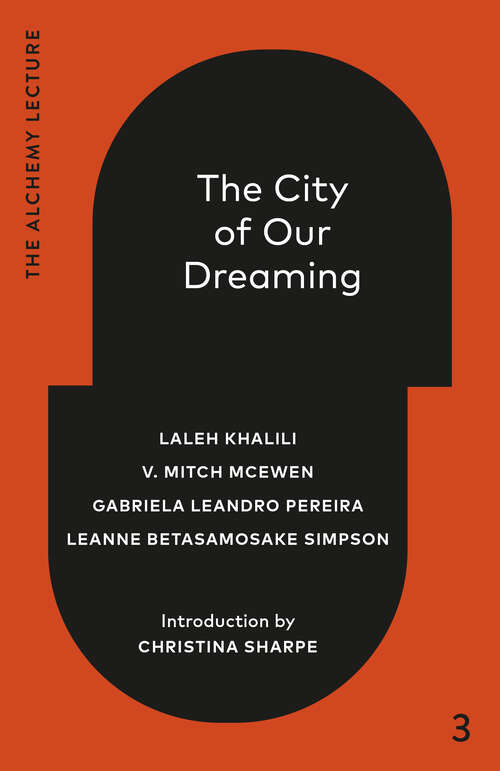 Book cover of The City of Our Dreaming: The Alchemy Lecture 2024 (The Alchemy Lecture)