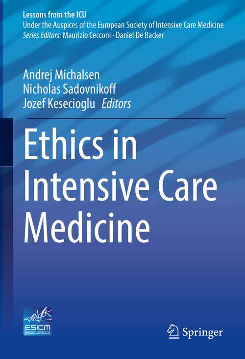 Book cover of Ethics in Intensive Care Medicine (1st ed. 2023) (Lessons from the ICU)