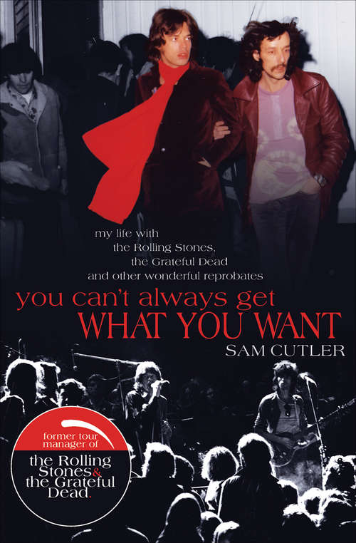 Book cover of You Can't Always Get What You Want: My Life with the Rolling Stones, the Grateful Dead and Other Wonderful Reprobates