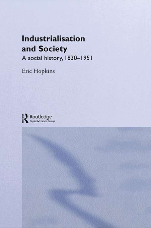 Book cover of Industrialisation and Society: A Social History, 1830-1951