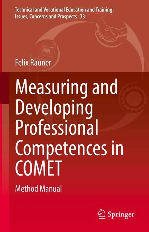 Book cover of Measuring and Developing Professional Competences in COMET: Method Manual (1st ed. 2021) (Technical and Vocational Education and Training: Issues, Concerns and Prospects #33)