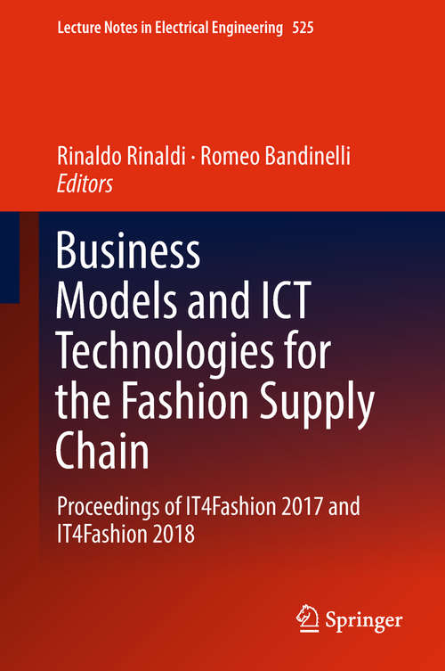 Book cover of Business Models and ICT Technologies for the Fashion Supply Chain: Proceedings Of It4fashion 2016 (1st ed. 2019) (Lecture Notes In Electrical Engineering #413)