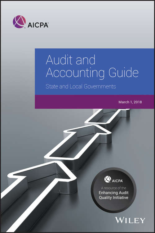 Book cover of Audit and Accounting Guide: State and Local Governments 2018 (AICPA Audit and Accounting Guide)