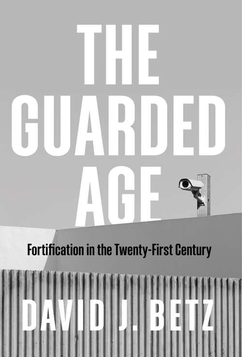 Book cover of The Guarded Age: Fortification in the Twenty-First Century