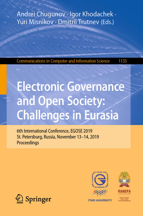 Electronic Governance and Open Society: 6th International Conference, EGOSE 2019, St. Petersburg, Russia, November 13–14, 2019, Proceedings (Communications in Computer and Information Science #1135)