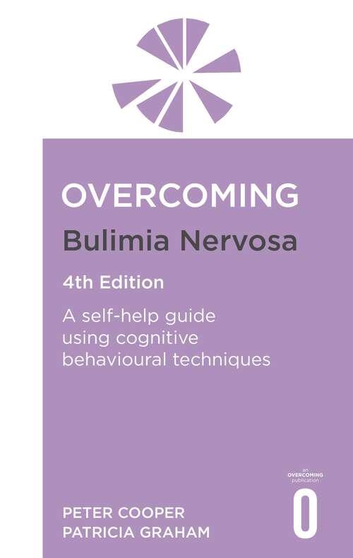 Book cover of Overcoming Bulimia Nervosa 4th Edition: A self-help guide using cognitive behavioural techniques (Overcoming Books)