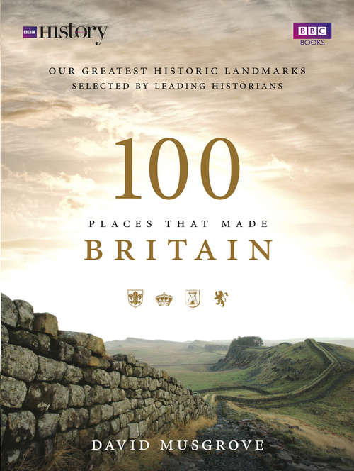 Book cover of 100 Places That Made Britain