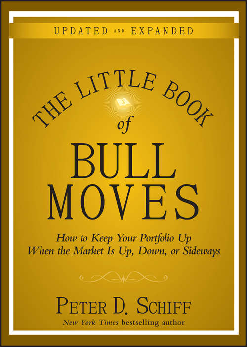The Little Book of Bull Moves, Updated and Expanded: How to Keep Your Portfolio Up When the Market Is Up, Down, or Sideways (Little Books. Big Profits)