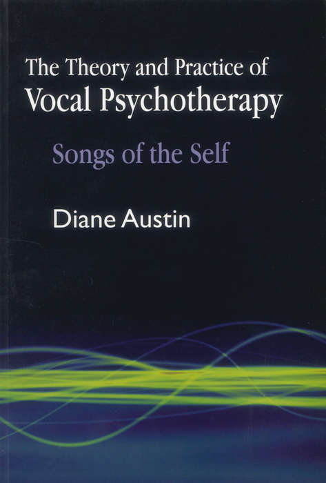 Book cover of The Theory and Practice of Vocal Psychotherapy: Songs of the Self