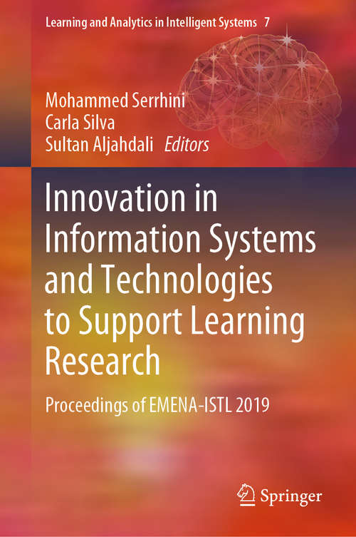 Book cover of Innovation in Information Systems and Technologies to Support Learning Research: Proceedings of EMENA-ISTL 2019 (1st ed. 2020) (Learning and Analytics in Intelligent Systems #7)