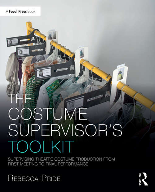 Book cover of The Costume Supervisor’s Toolkit: Supervising Theatre Costume Production from First Meeting to Final Performance (The Focal Press Toolkit Series)