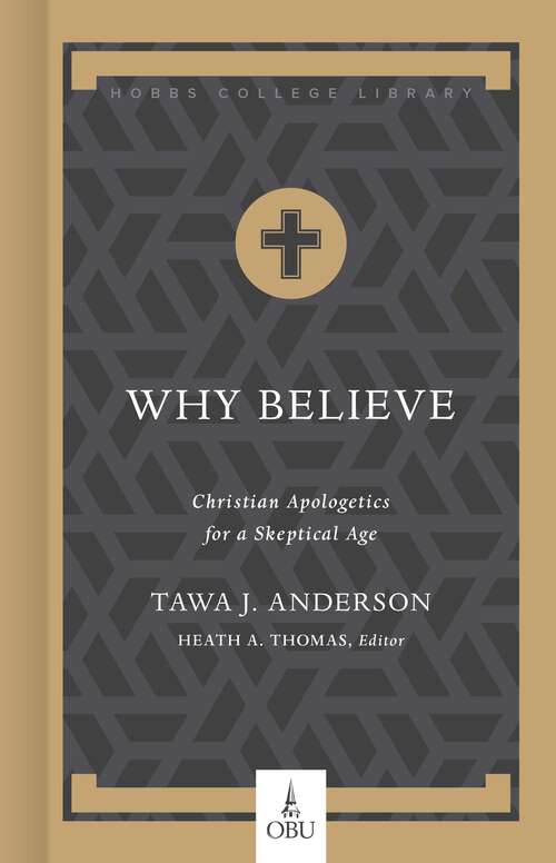 Book cover of Why Believe: Christian Apologetics For A Skeptical Age (Hobbs College Library)