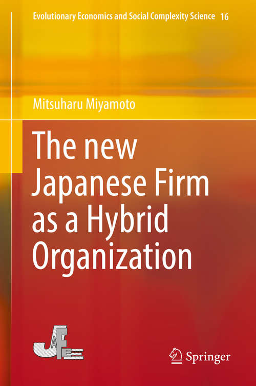 Book cover of The new Japanese Firm as a Hybrid Organization (1st ed. 2018) (Evolutionary Economics And Social Complexity Science Ser. #16)