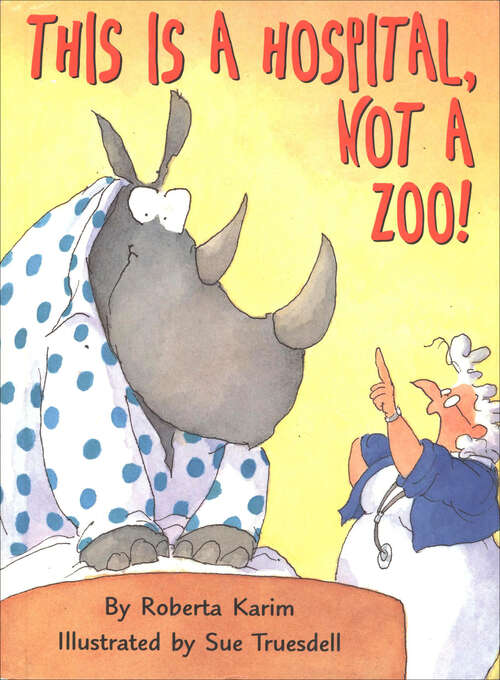 Book cover of This Is a Hospital, Not a Zoo!