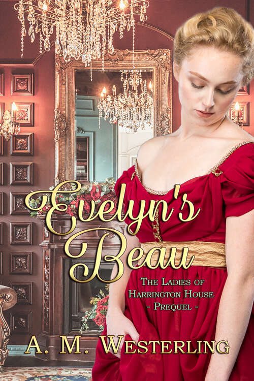 Book cover of Evelyn's Beau: Ladies of Harrington House Prequel