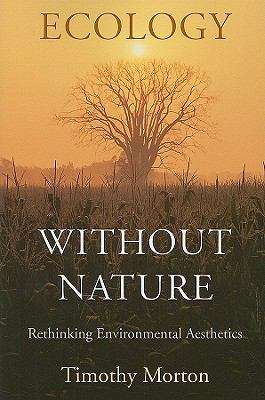 Book cover of Ecology Without Nature: Rethinking Environmental Aesthetics