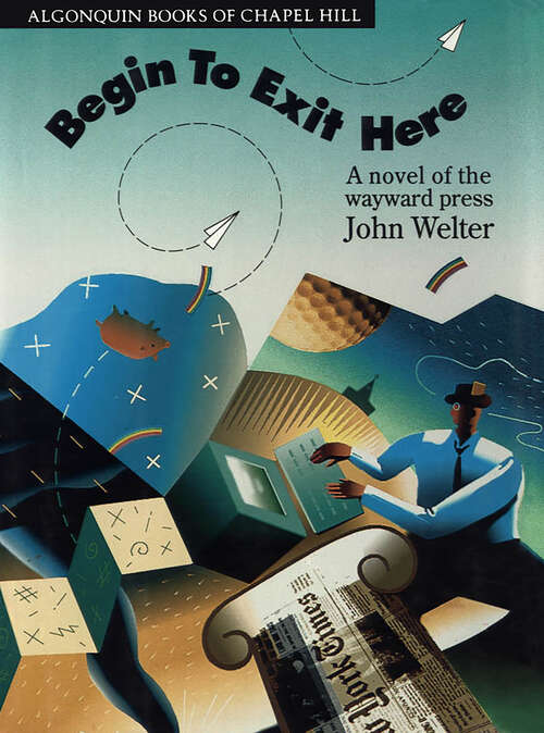 Book cover of Begin to Exit Here: A Novel of the Wayward Press