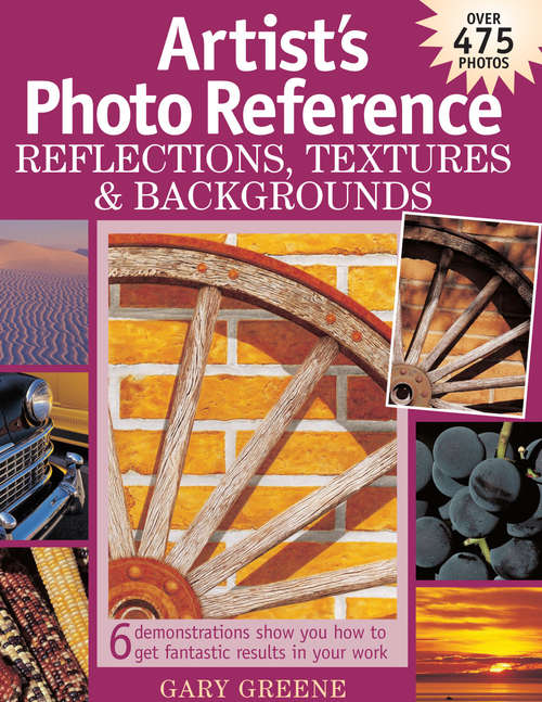 Book cover of Artist's Photo Reference - Reflections, Textures & Backgrounds