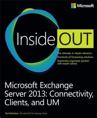 Microsoft Exchange Server 2013 Inside Out: Connectivity, Clients, and UM