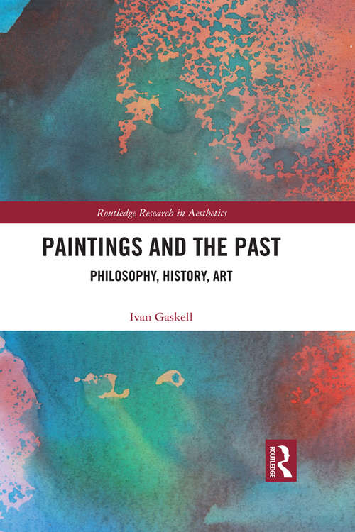 Book cover of Paintings and the Past: Philosophy, History, Art (Routledge Research in Aesthetics)