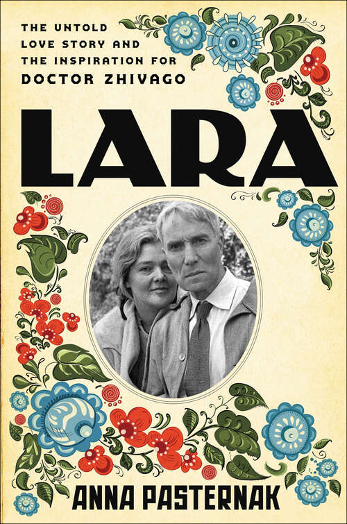 Book cover of Lara: The Untold Love Story and the Inspiration for Doctor Zhivago