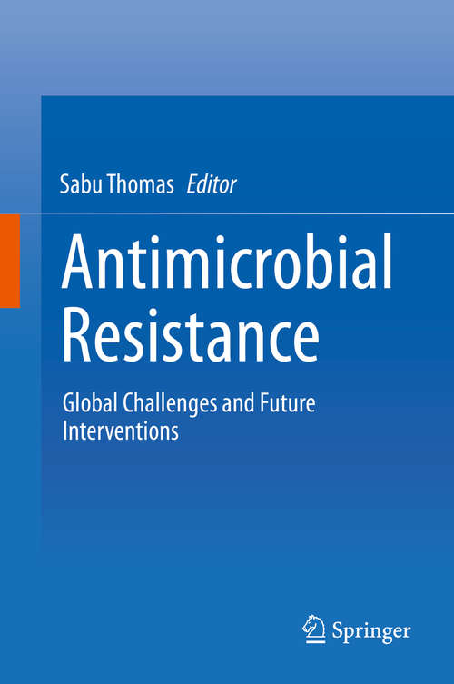 Antimicrobial Resistance: Global Challenges and Future Interventions