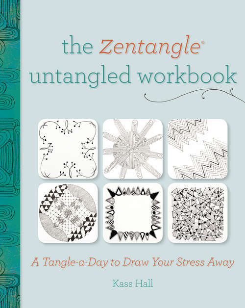 Book cover of The Zentangle Untangled Workbook: A Tangle-a-Day to Draw Your Stress Away