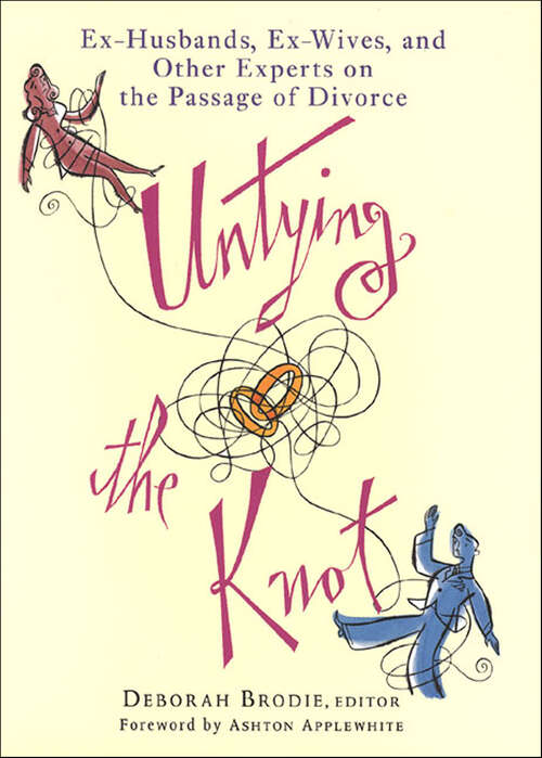 Book cover of Untying the Knot: Ex-Husbands, Ex-Wives, and Other Experts on the Passage of Divorce