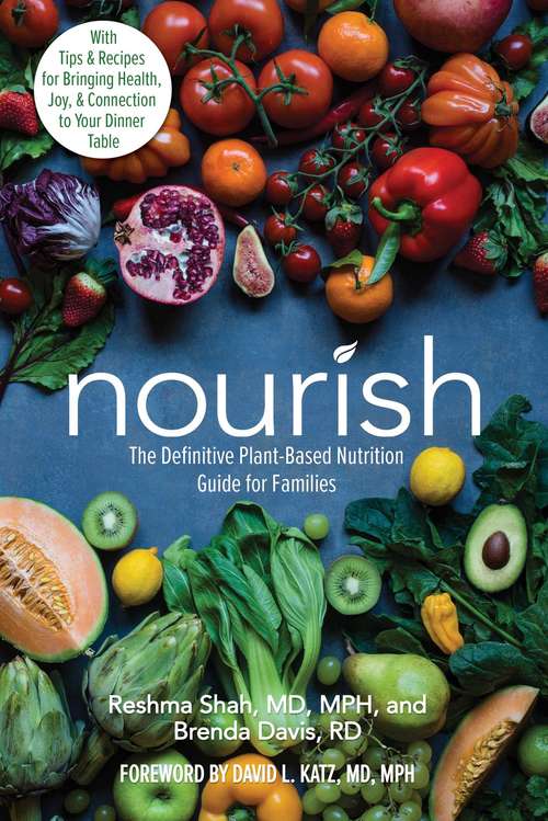 Book cover of Nourish: The Definitive Plant-Based Nutrition Guide for Families--With Tips & Recipes for Bringing Health, Joy, & Connection to Your Dinner Table