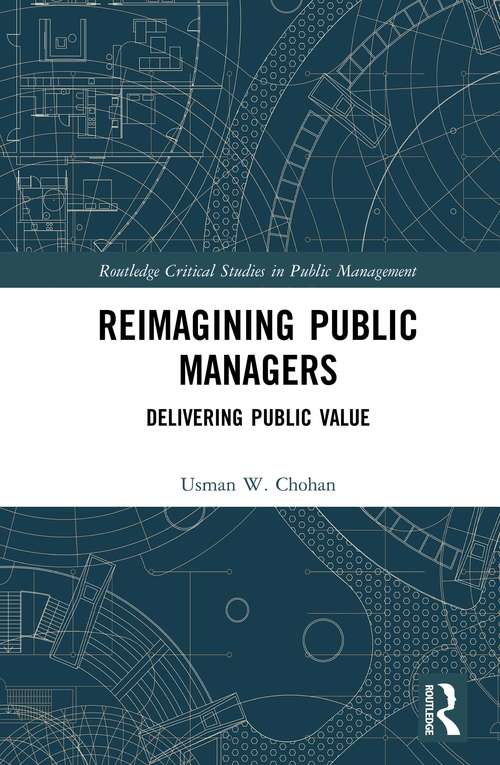 Book cover of Reimagining Public Managers: Delivering Public Value (Routledge Critical Studies in Public Management)