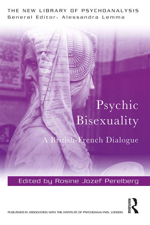Book cover of Psychic Bisexuality: A British-French Dialogue (The New Library of Psychoanalysis)