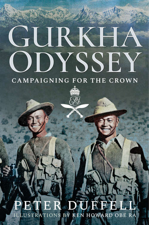 Book cover of Gurkha Odyssey: Campaigning for the Crown