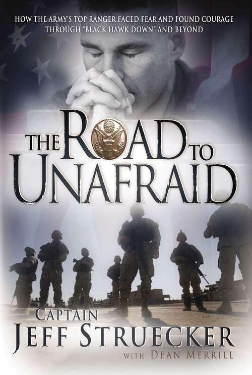 Book cover of The Road to Unafraid: How the Army's Top Ranger Faced Fear and Found Courage through (2)