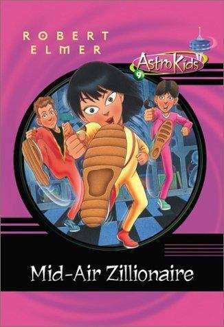 Book cover of Mid-Air Zillionaire (AstroKids #9)