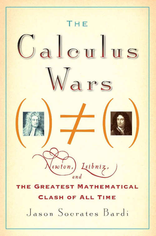 Book cover of The Calculus Wars: Newton, Leibniz, and the Greatest Mathematical Clash of All Time