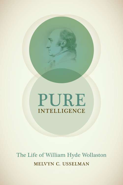 Book cover of Pure Intelligence: The Life of William Hyde Wollaston