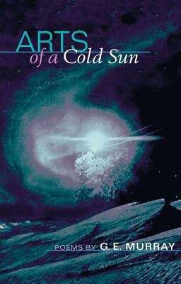 Book cover of Arts of a Cold Sun: POEMS
