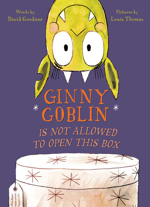 Book cover of Ginny Goblin Is Not Allowed to Open This Box