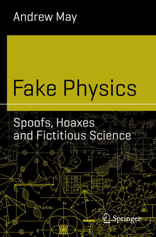 Fake Physics: Spoofs, Hoaxes and Fictitious Science (Science and Fiction)